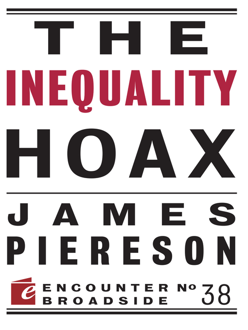 Title details for The Inequality Hoax by James Piereson - Available